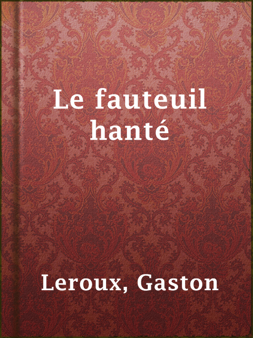 Title details for Le fauteuil hanté by Gaston Leroux - Available